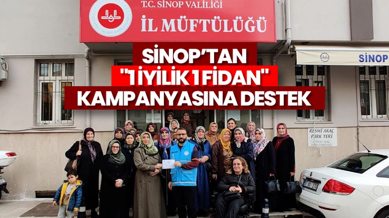 Sinop’tan "1 İyilik 1 Fidan" kampanyasına destek