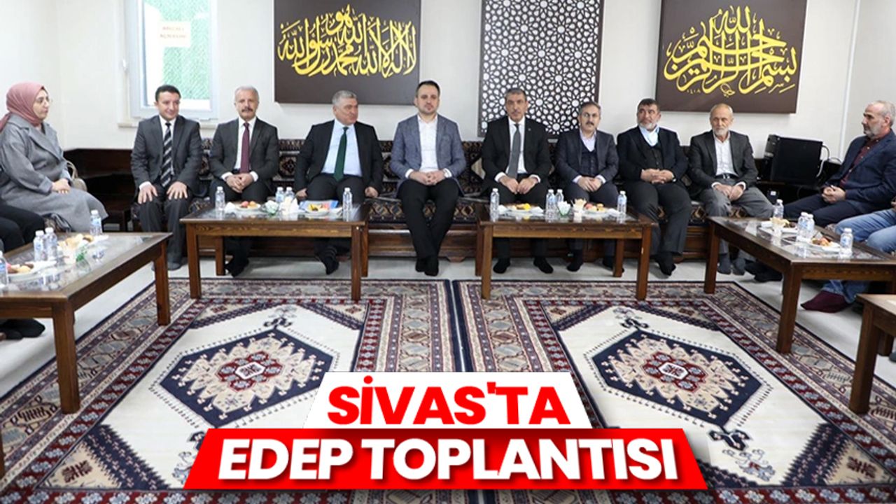 Sivas'ta EDEP toplantısı