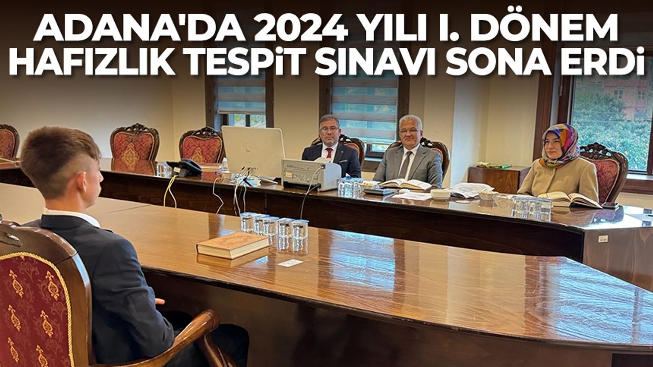 Adana'da 2024 Yılı I. Dönem Hafızlık Tespit Sınavı sona erdi