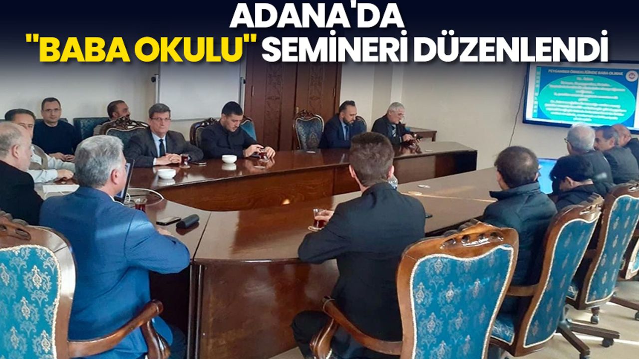 Adana'da "Baba Okulu" semineri düzenlendi