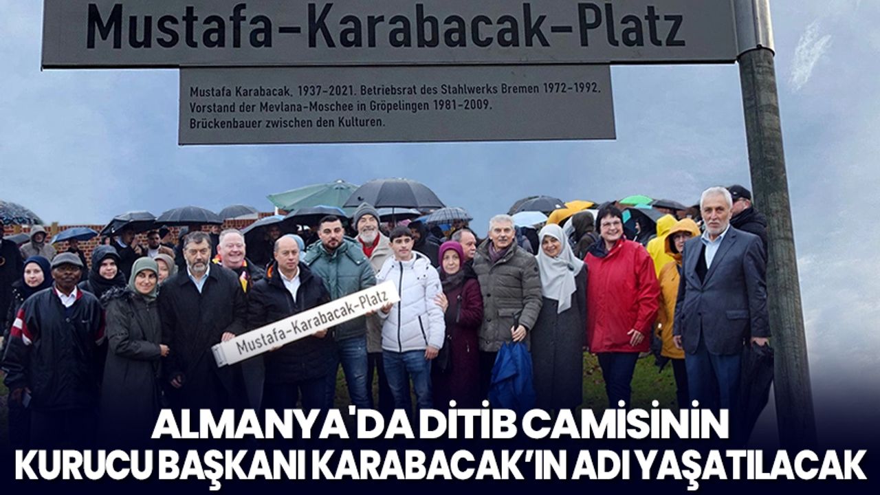 Almanya'da DİTİB camisinin kurucu başkanı Karabacak’ın adı yaşatılacak