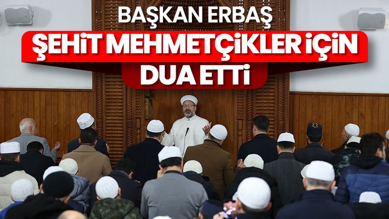 Diyanet İşleri Başkanı Erbaş, Kızılcahamam'da şehit Mehmetçikler için dua etti