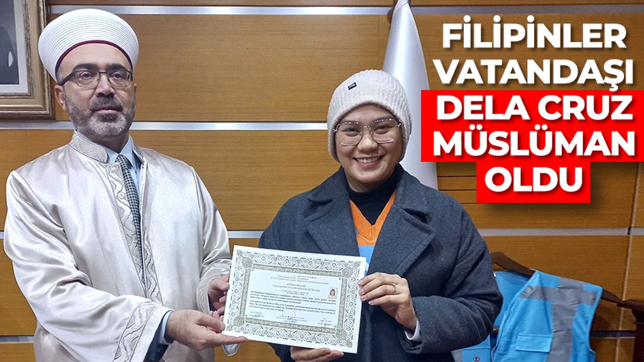 Filipinler vatandaşı Dela Cruz, Müslüman oldu
