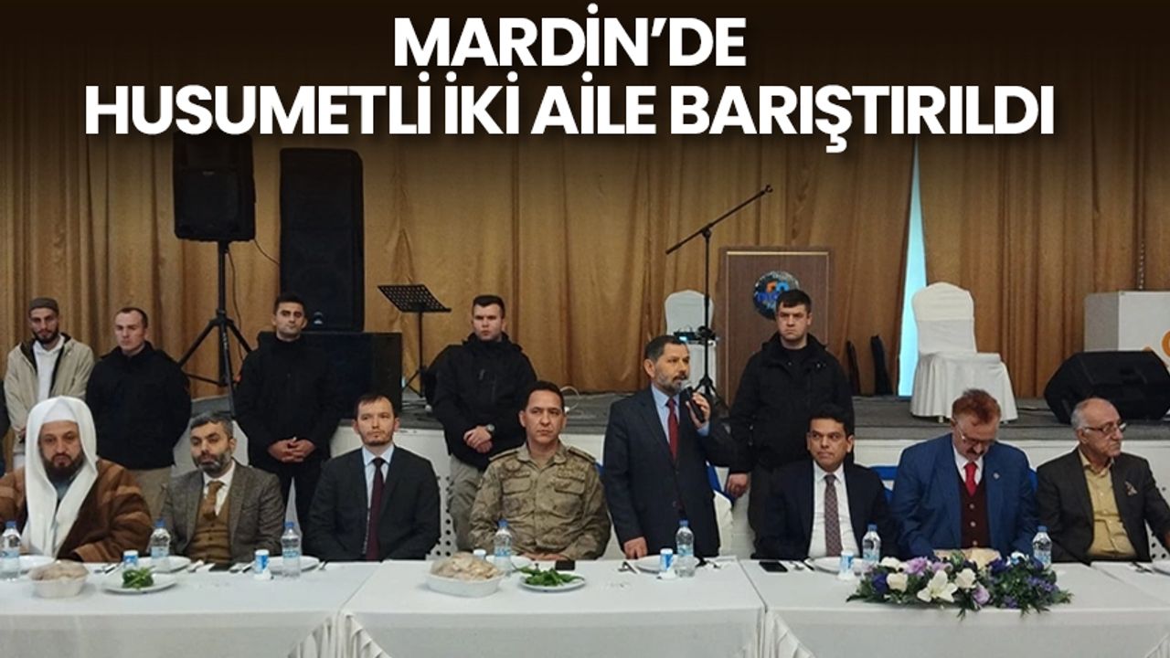 Mardin’de husumetli iki aile barıştırıldı
