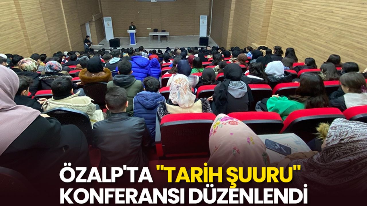Özalp'ta "Tarih Şuuru" konferansı düzenlendi
