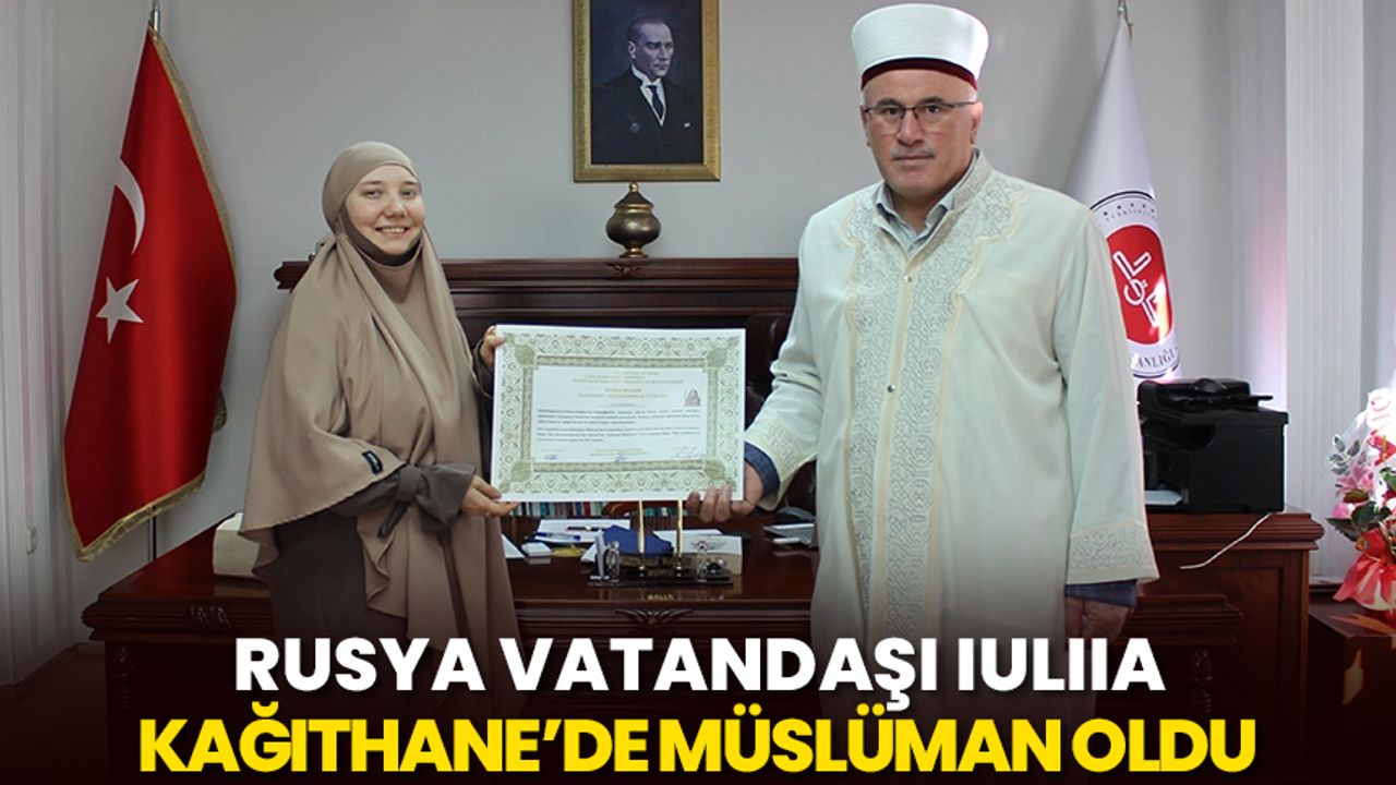 Rusya vatandaşı Iuliia Kağıthane’de Müslüman oldu