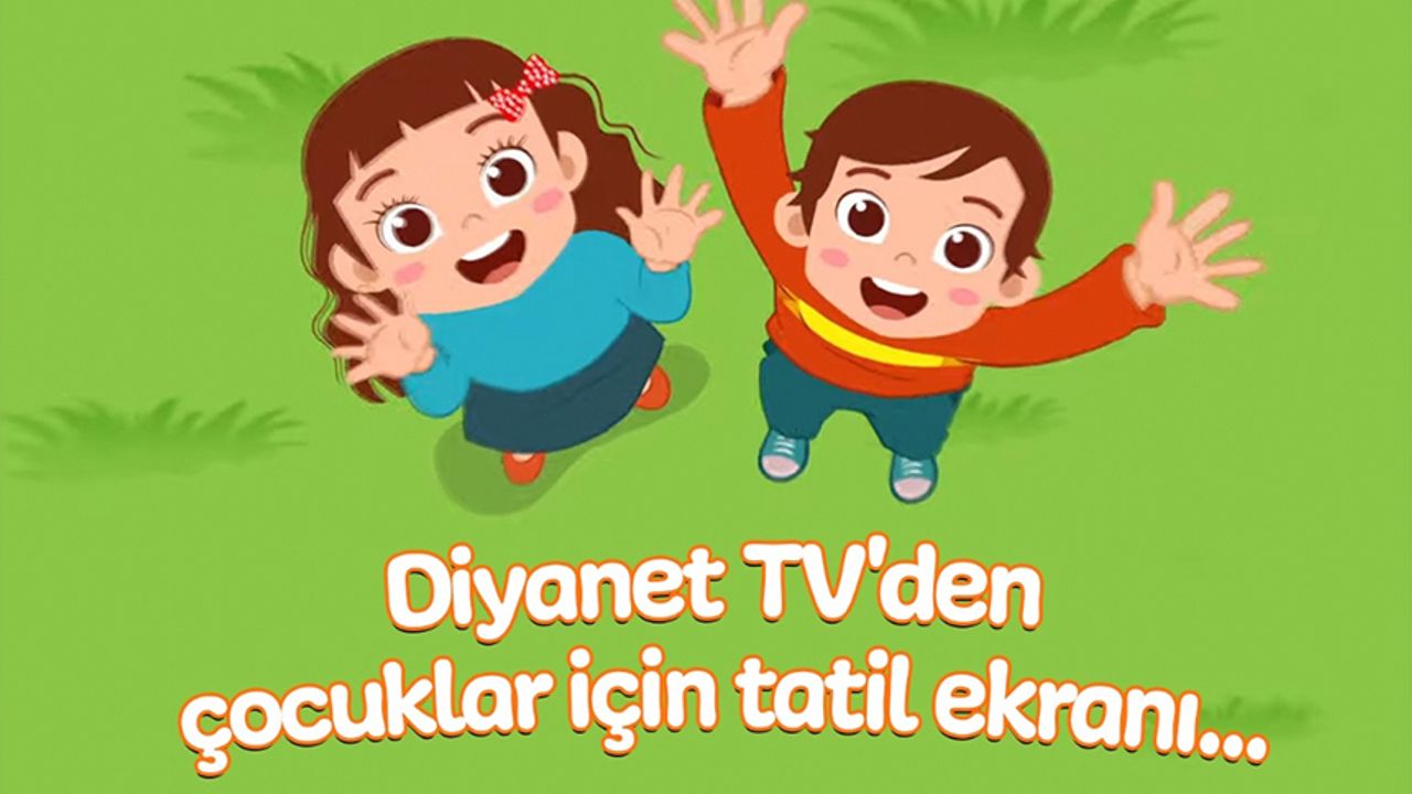 Diyanet TV’den çocuklar için tatil ekranı