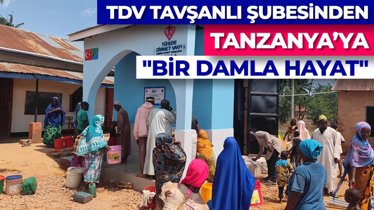 TDV Tavşanlı Şubesinden Tanzanya’ya "bir damla hayat"