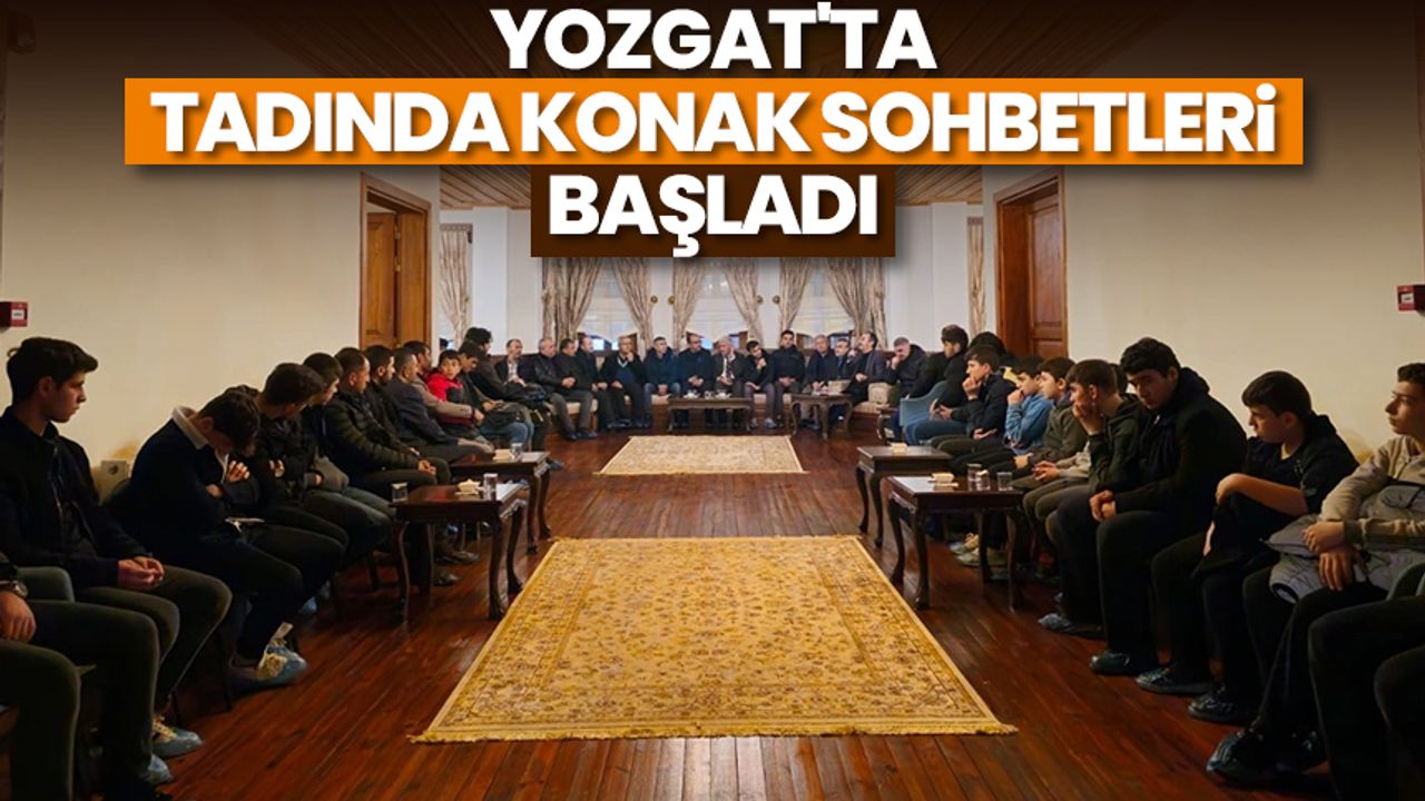 Yozgat'ta "Tadında Konak Sohbetleri" başladı