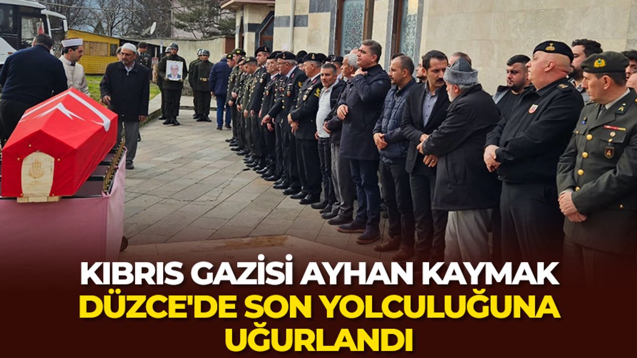 Kıbrıs gazisi Ayhan Kaymak, Düzce'de son yolculuğuna uğurlandı