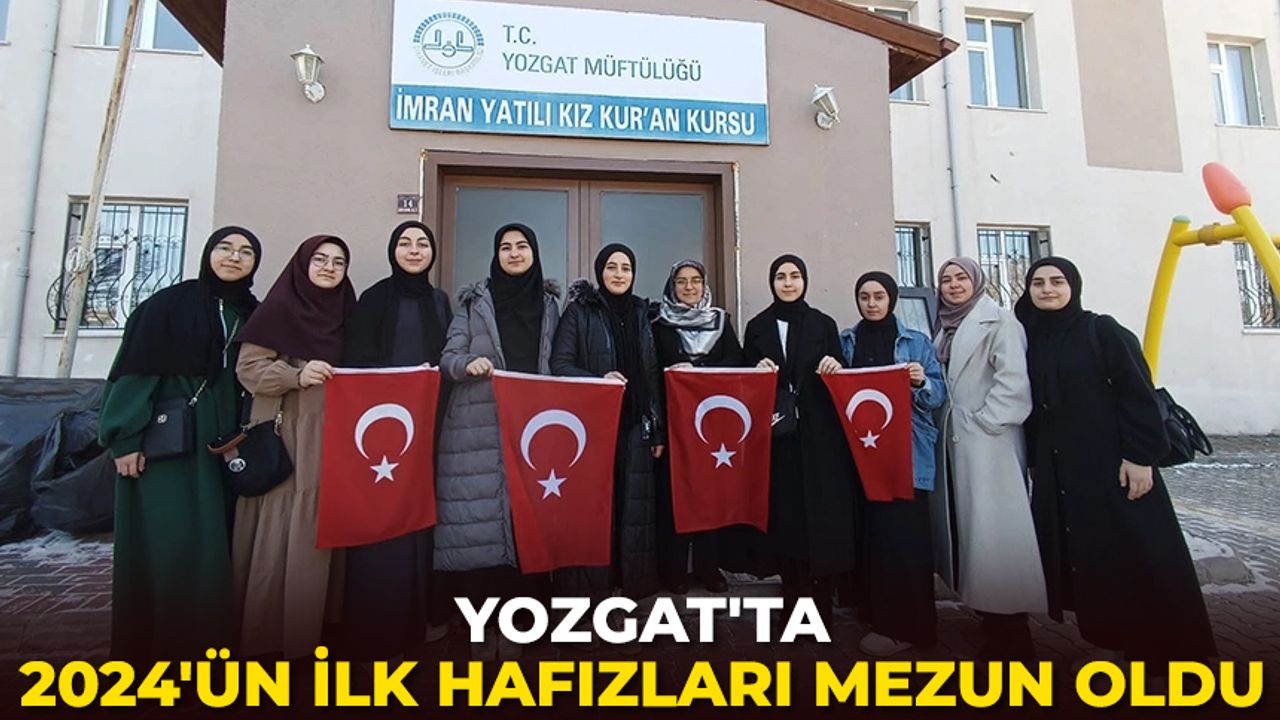 Yozgat'ta 2024'ün ilk hafızları mezun oldu
