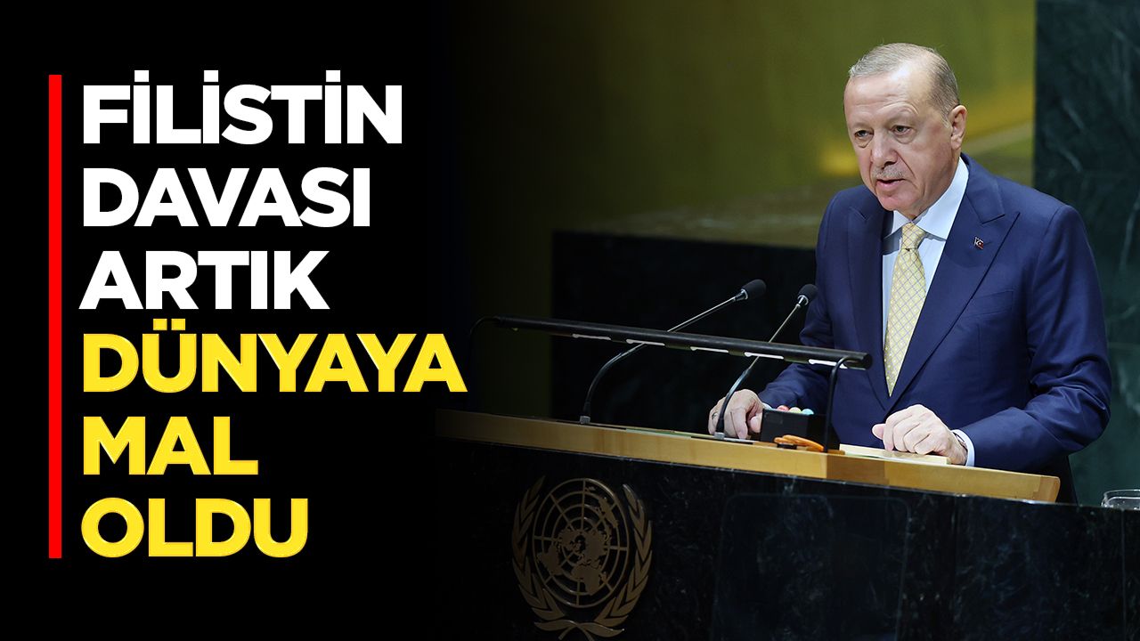 Cumhurbaşkanı Erdoğan: Filistin davası artık dünyaya mal olmuştur