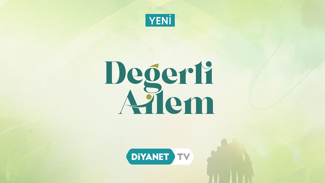 “Değerli Ailem” Diyanet TV’de