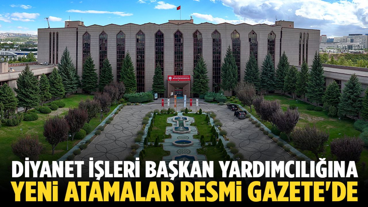 Diyanet İşleri Başkan Yardımcılığına yeni atamalar Resmi Gazete’de