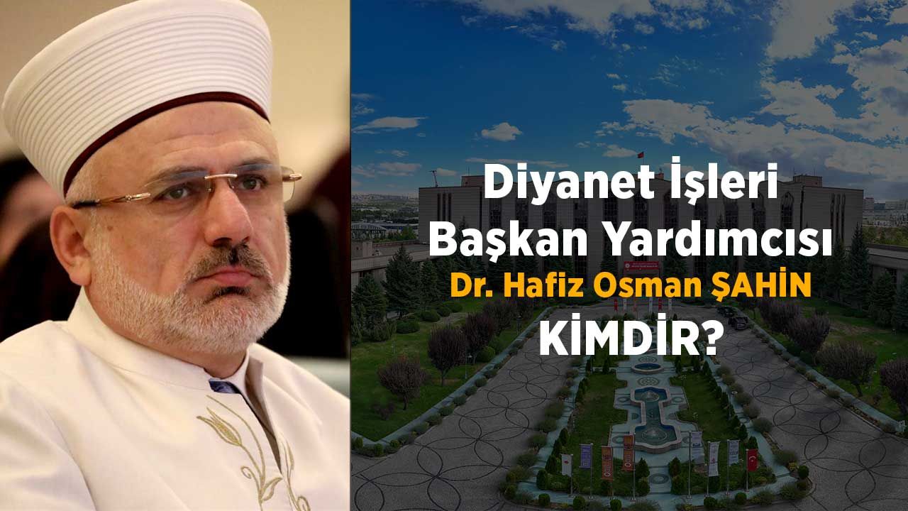 Diyanet İşleri Başkan Yardımcısı Hafiz Osman Şahin Kimdir?