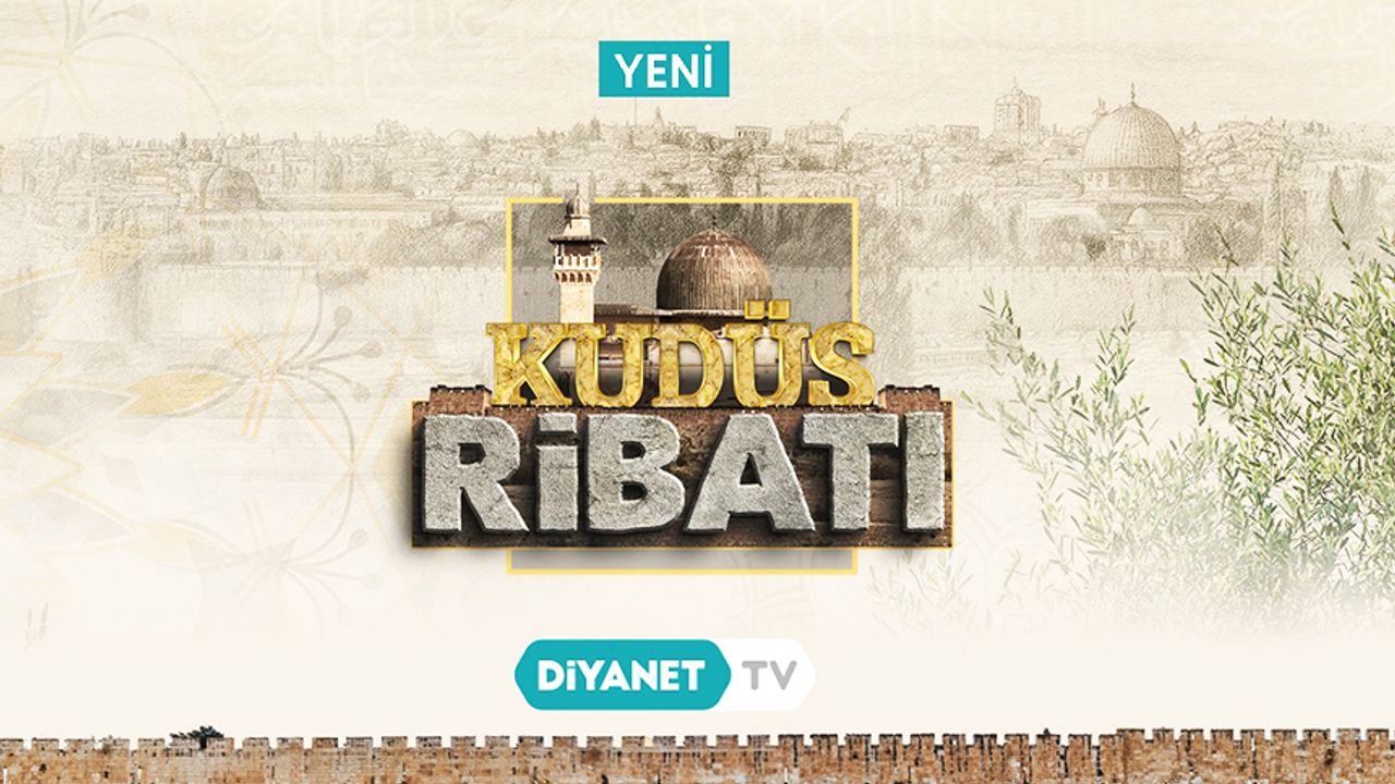 “Kudüs Ribatı” Diyanet TV’de