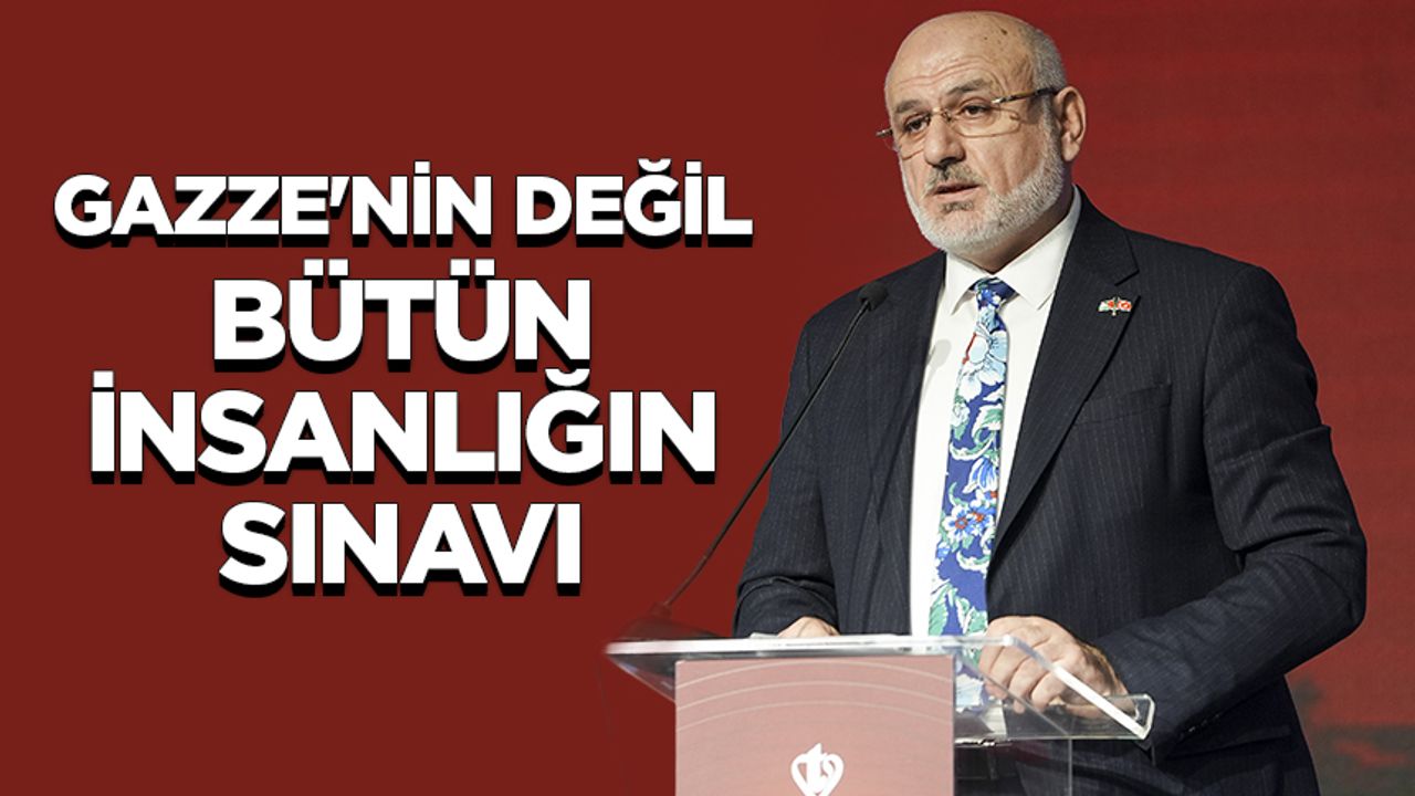Dr. Şahin: Gazze'nin değil, bütün insanlığın sınavı