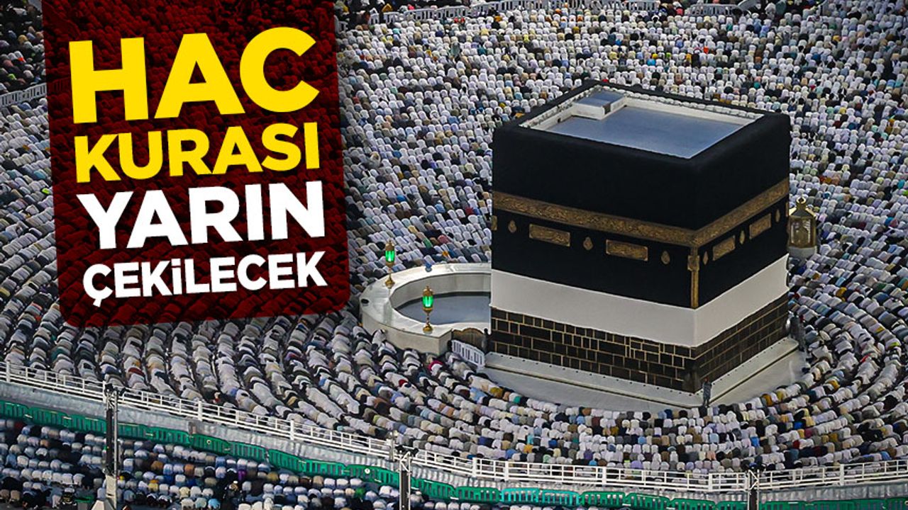 Hac kurası yarın çekilecek
