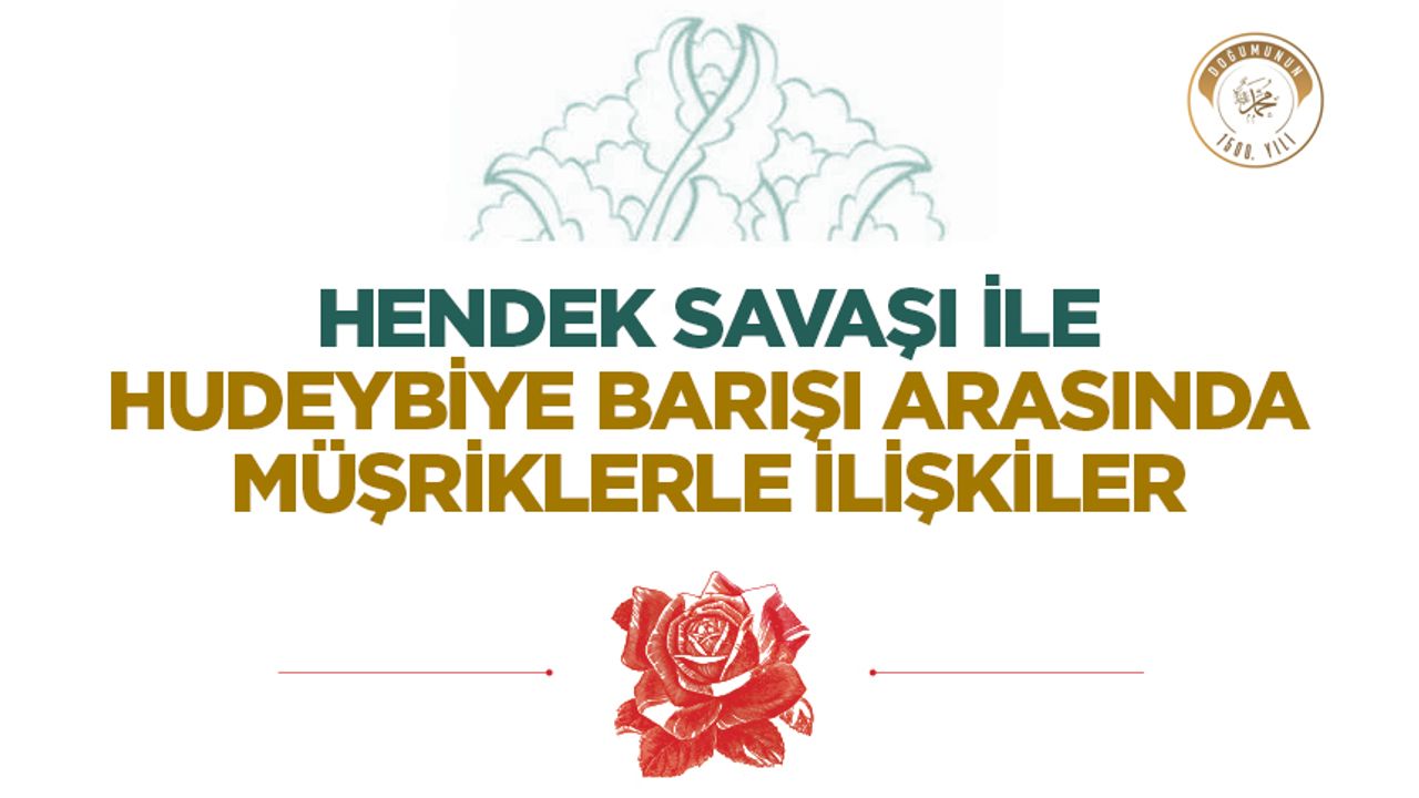 Hendek Savaşı ile Hudeybiye Barışı Arasında Müşriklerle İlişkiler