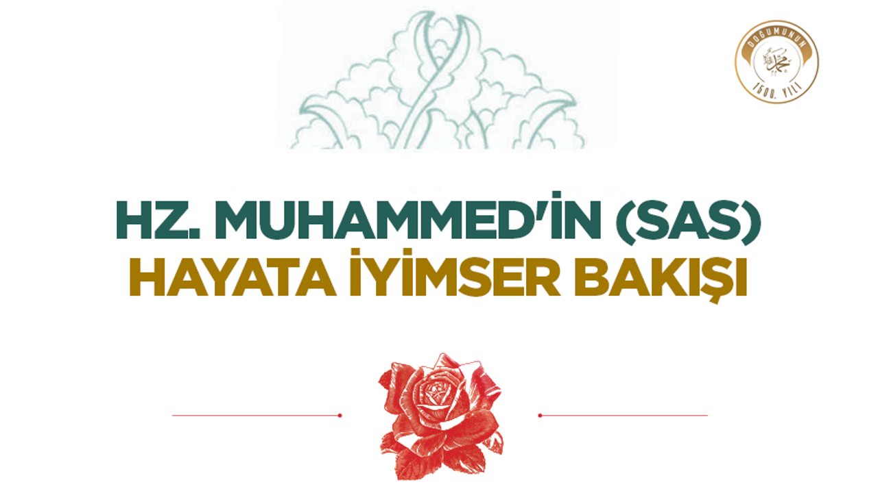 Hz. Muhammed’in (sas) Hayata İyimser Bakışı