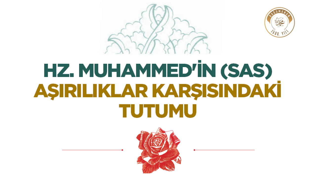 Hz. Muhammed’in (sas) Aşırılıklar Karşısındaki Tutumu