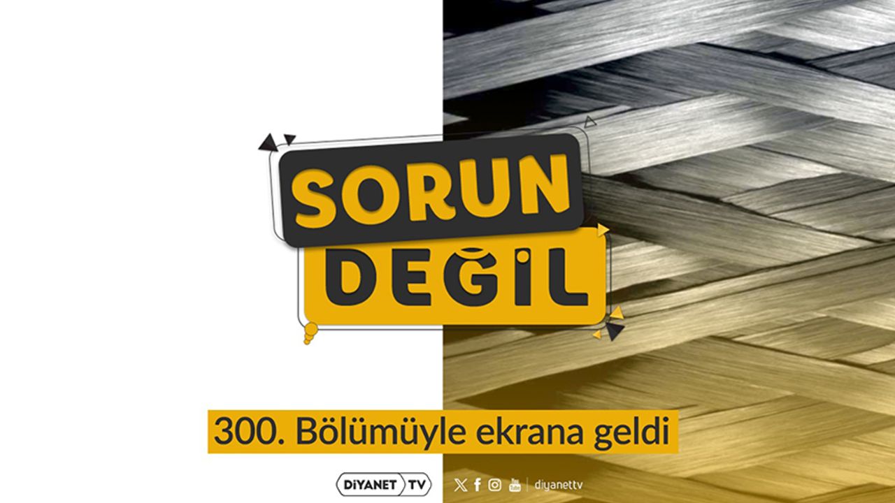 “Sorun Değil” 300. Bölümüyle ekranlara geldi