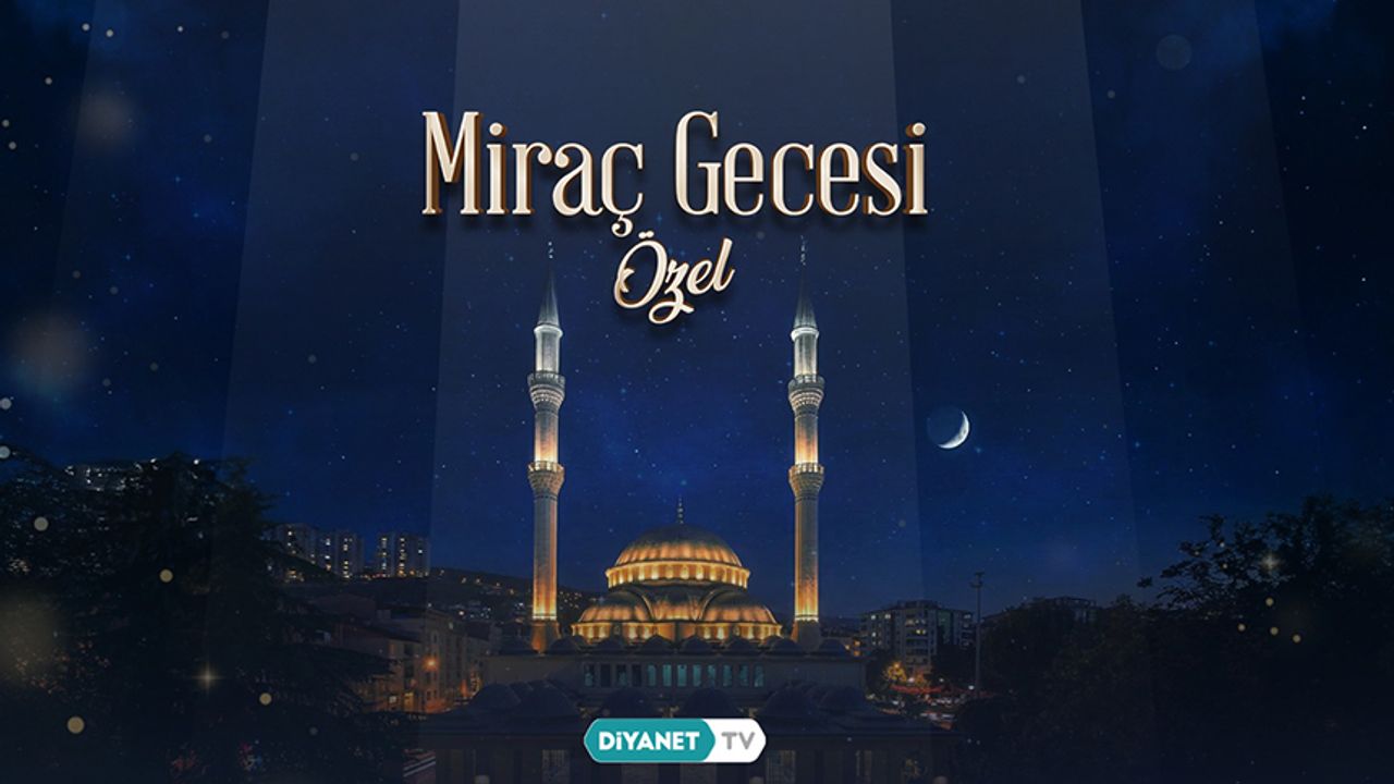 Miraç Gecesi Özel Yayını Diyanet TV’de