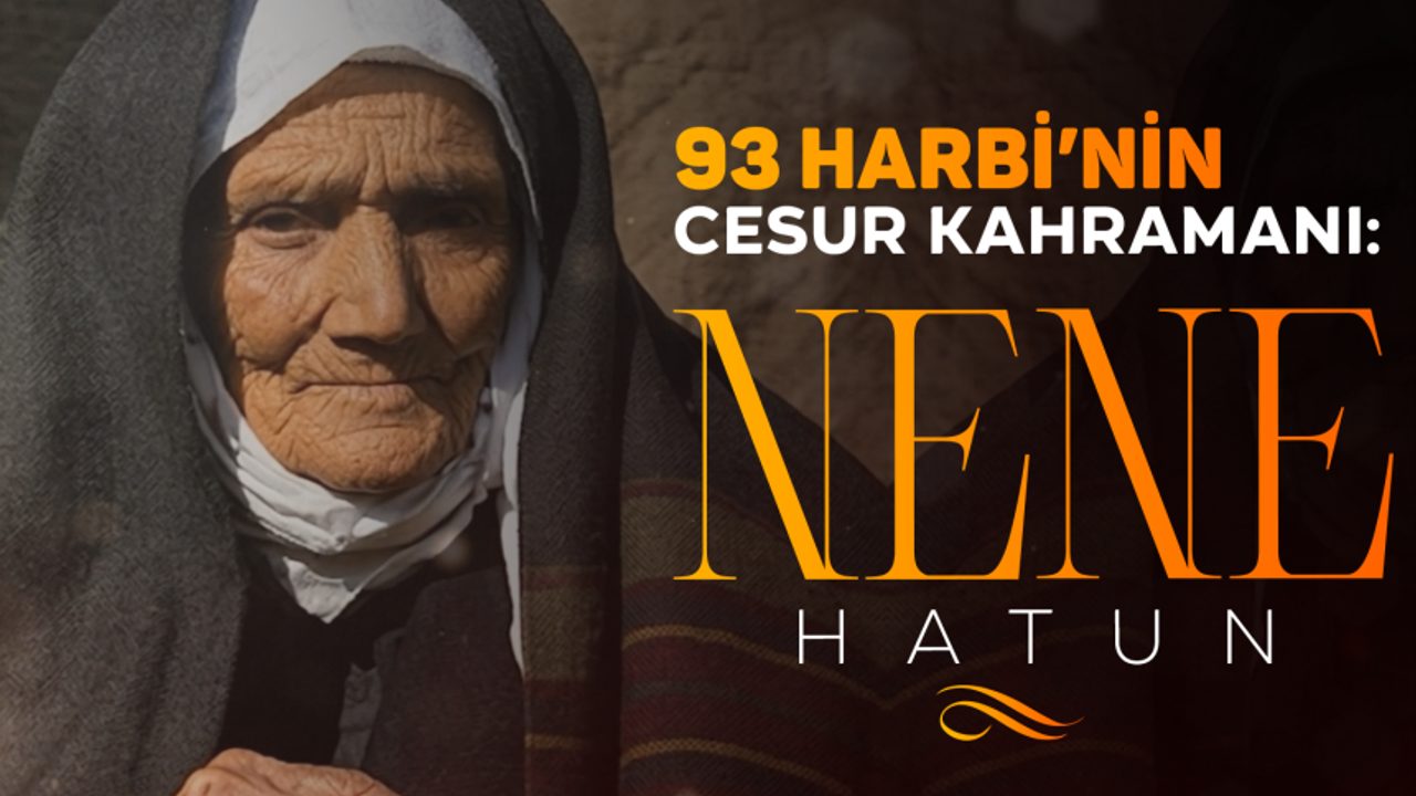 93 Harbi'nin Cesur Kahramanı: Nene Hatun