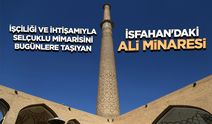İsfahan'daki "Ali Minaresi", işçiliği ve ihtişamıyla Selçuklu mimarisini bugünlere taşıyor
