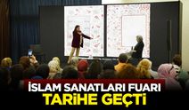 Uluslararası İslam Sanatları Fuarı Tarihe Geçti