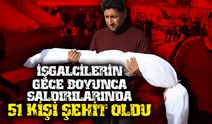 İşgalcilerin gece boyunca Gazze'ye düzenlediği saldırılarda 51 kişi şehit oldu