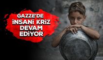 Gazze'de insani kriz devam ediyor