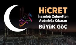 Hicret: İnsanlığı zulmetten aydınlığa çıkaran büyük göç