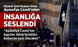 Diyanet İşleri Başkanı Erbaş, Ayasofya Camii'nden tüm insanlığa seslendi