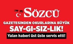 Sözcü Gazetesinden okurlarına büyük saygısızlık! Yalan haberde sınır tanımadı