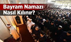 Bayram namazı nasıl kılınır?