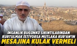 Hafiz Osman Şahin: İnsanlık bugünkü sıkıntılarından kurtulmak istiyorsa mutlaka Kur’an'ın mesajına kulak vermeli