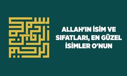 Allah'ın isim ve sıfatları, en güzel isimler O'nun