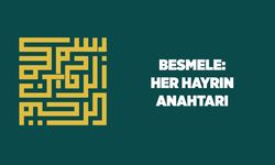 Besmele: Her hayrın anahtarı