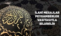 İlahi mesajlar peygamberler vasıtasıyla bildirilir