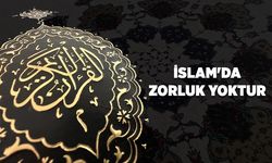 İslam'da zorluk yoktur