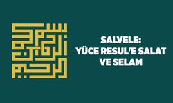 Salvele: Yüce Resul'e Salat ve Selam