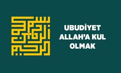 Ubudiyet: Allah'a kul olmak