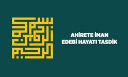 Ahirete İman: Edebi Hayatı Tasdik