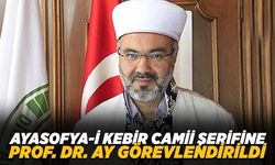 Ayasofya-i Kebir Camii Şerifine Prof. Dr. Ay görevlendirildi