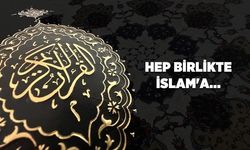 Hep birlikte İslam'a...