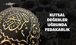 Kutsal değerler uğrunda fedakarlık