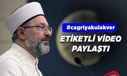 Diyanet İşleri Başkanı Erbaş'tan #cagriyakulakver etiketli paylaşım