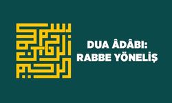 Dua Adabı: Rabbe Yöneliş