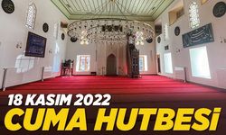 18 Kasım 2022 - Cuma Hutbesi